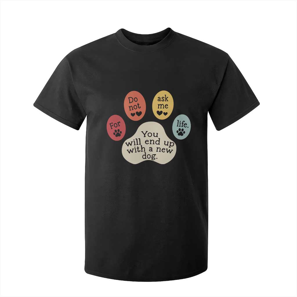 Do Not Ask Me For Life Advice T Shirt For Kid Funny Sarcastic Dog Lover Gift TS14 Black Print Your Wear