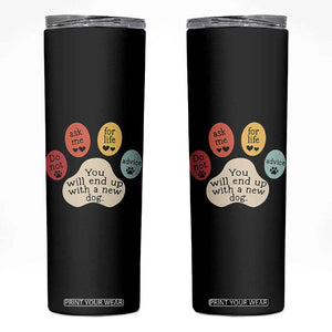 Do Not Ask Me For Life Advice Skinny Tumbler Funny Sarcastic Dog Lover Gift