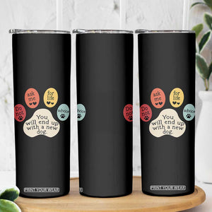 Do Not Ask Me For Life Advice Skinny Tumbler Funny Sarcastic Dog Lover Gift