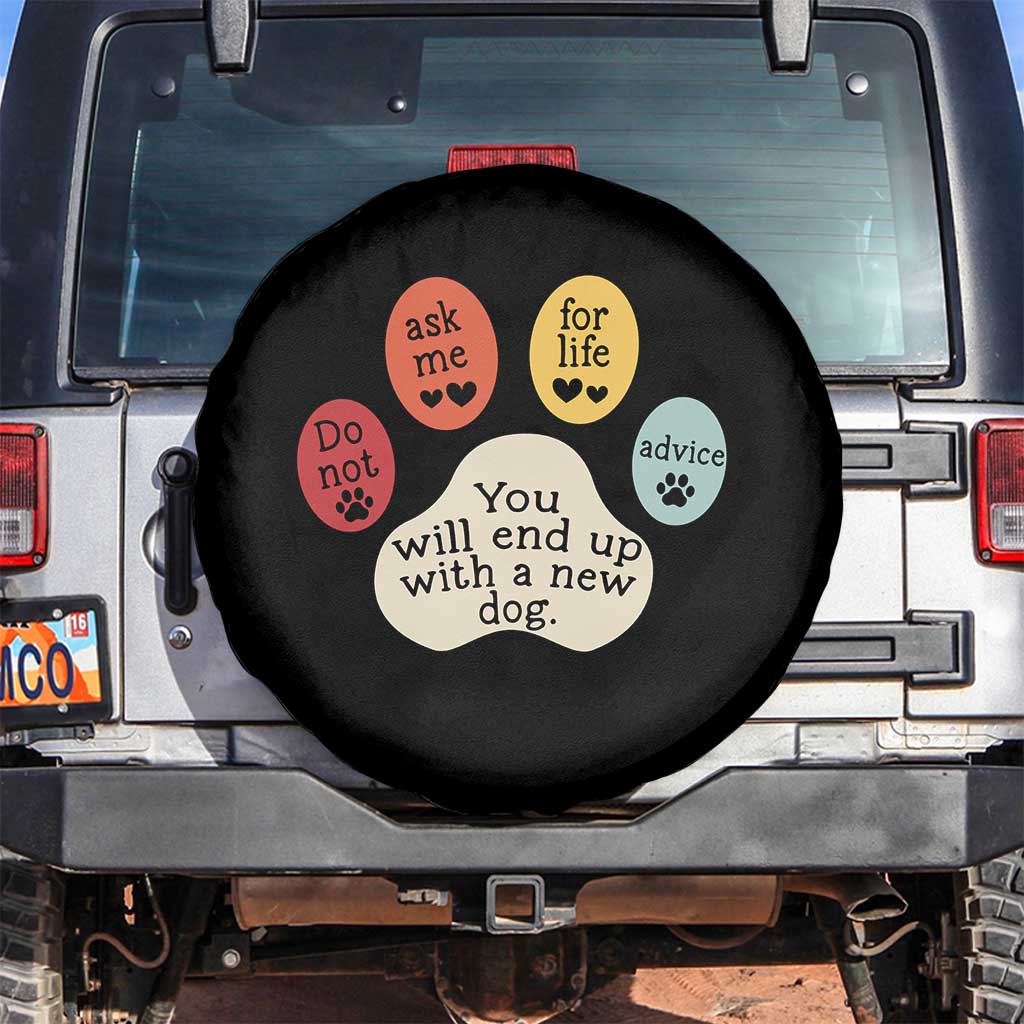 Do Not Ask Me For Life Advice Spare Tire Cover Funny Sarcastic Dog Lover Gift TS14 No hole Black Print Your Wear