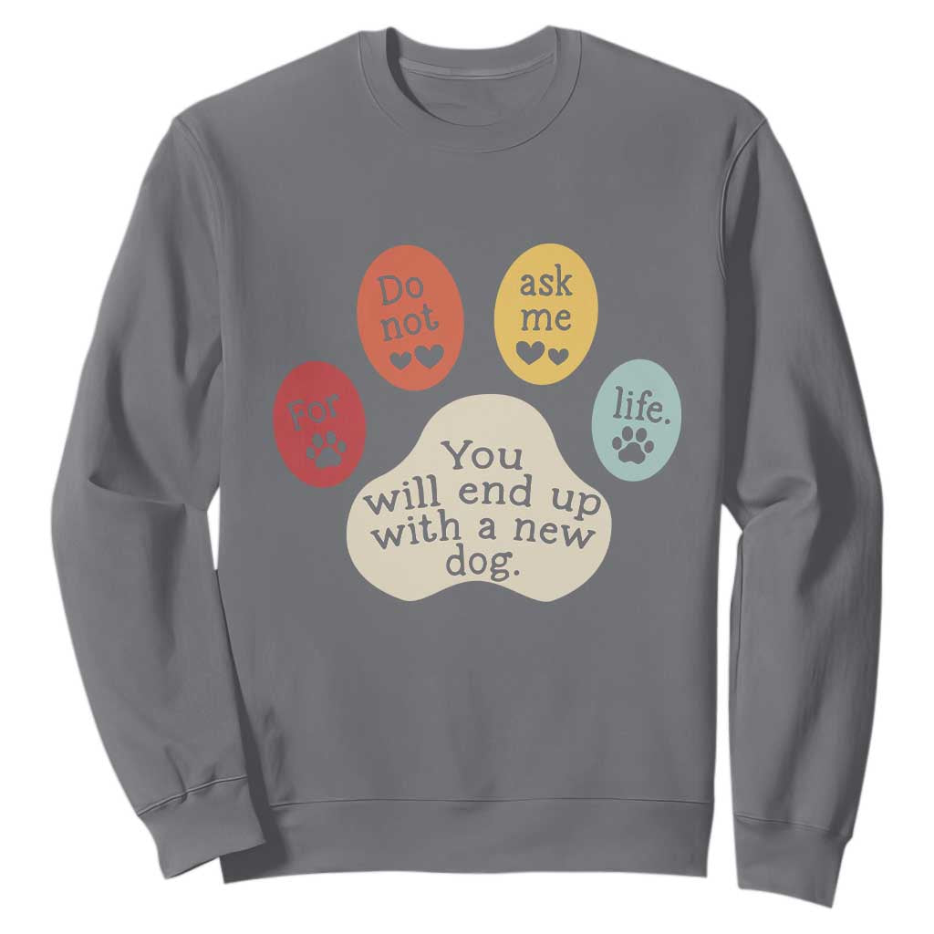 Do Not Ask Me For Life Advice Sweatshirt Funny Sarcastic Dog Lover Gift