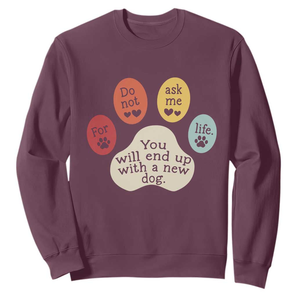 Do Not Ask Me For Life Advice Sweatshirt Funny Sarcastic Dog Lover Gift