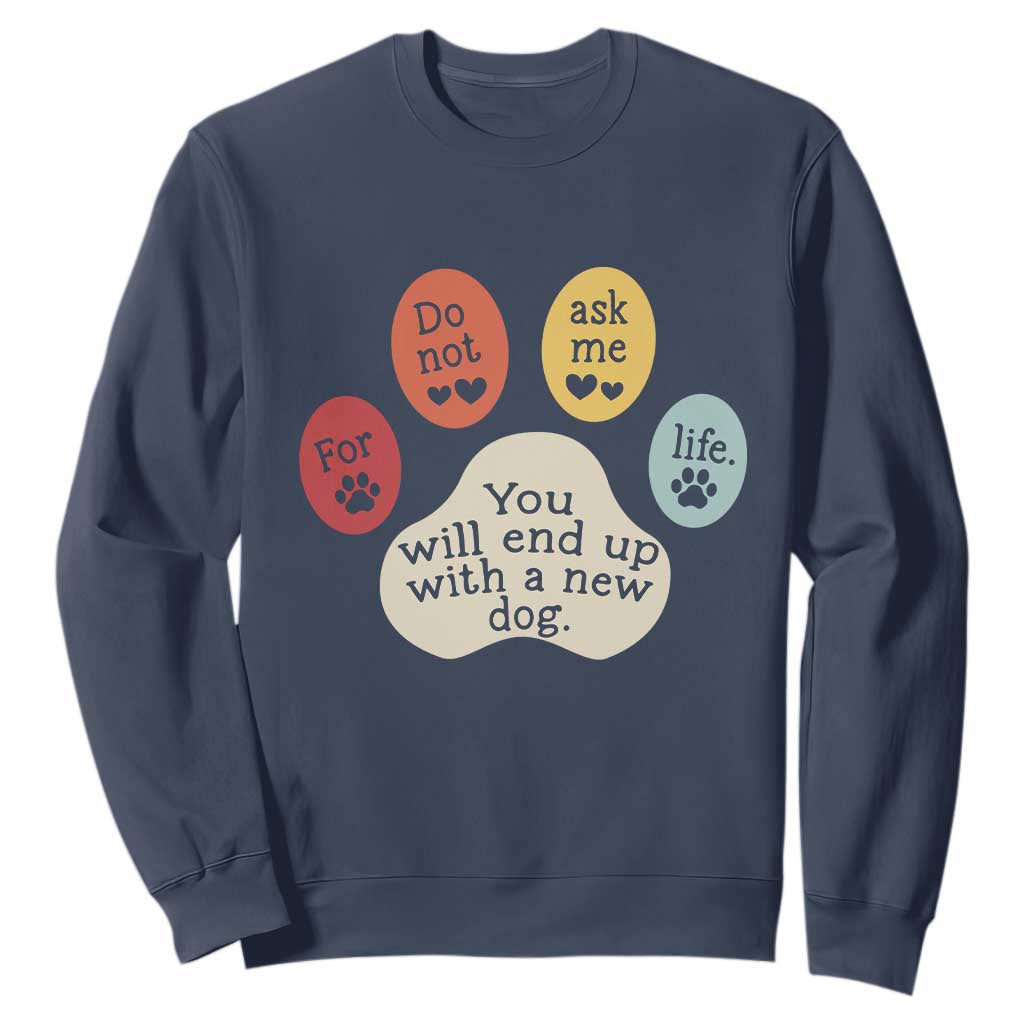 Do Not Ask Me For Life Advice Sweatshirt Funny Sarcastic Dog Lover Gift