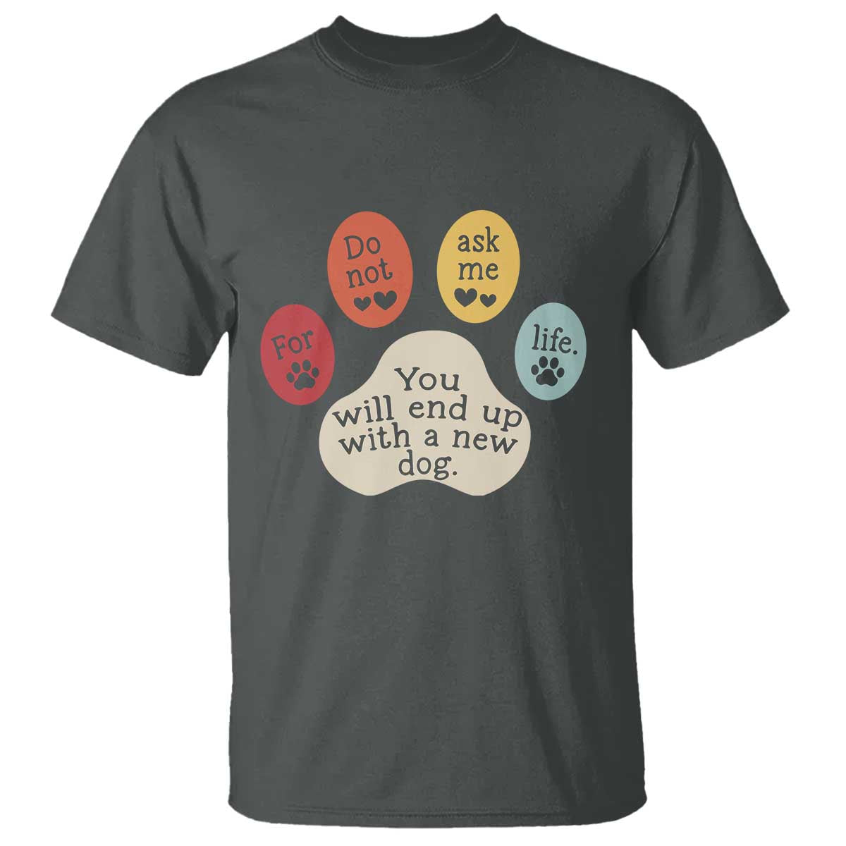 Do Not Ask Me For Life Advice T Shirt Funny Sarcastic Dog Lover Gift