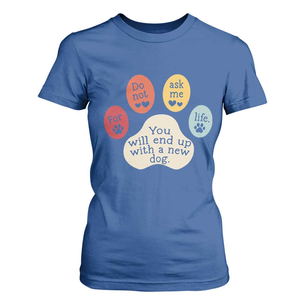 Do Not Ask Me For Life Advice T Shirt For Women Funny Sarcastic Dog Lover Gift