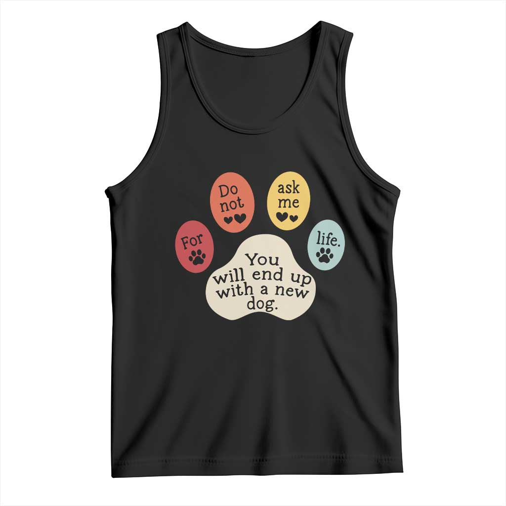 Do Not Ask Me For Life Advice Tank Top Funny Sarcastic Dog Lover Gift TS14 Black Print Your Wear