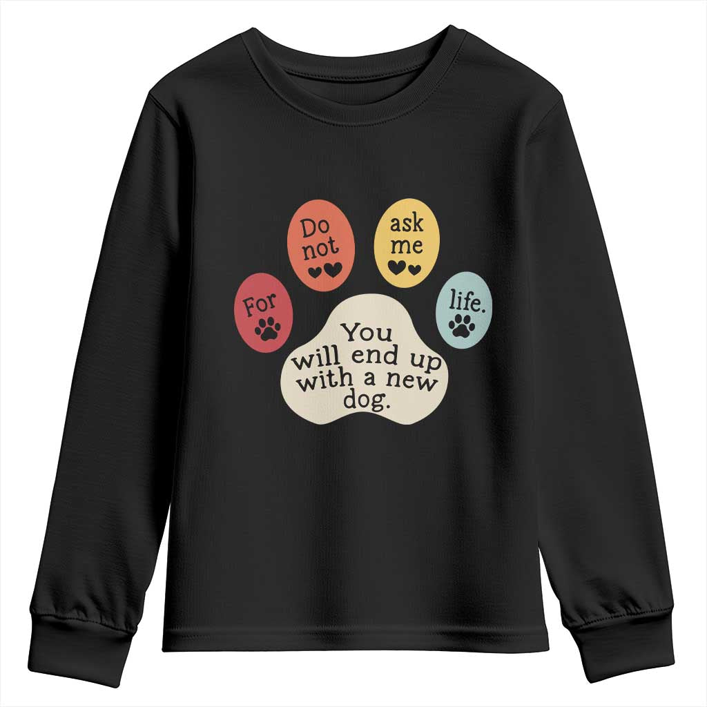 Do Not Ask Me For Life Advice Youth Sweatshirt Funny Sarcastic Dog Lover Gift TS14 Black Print Your Wear