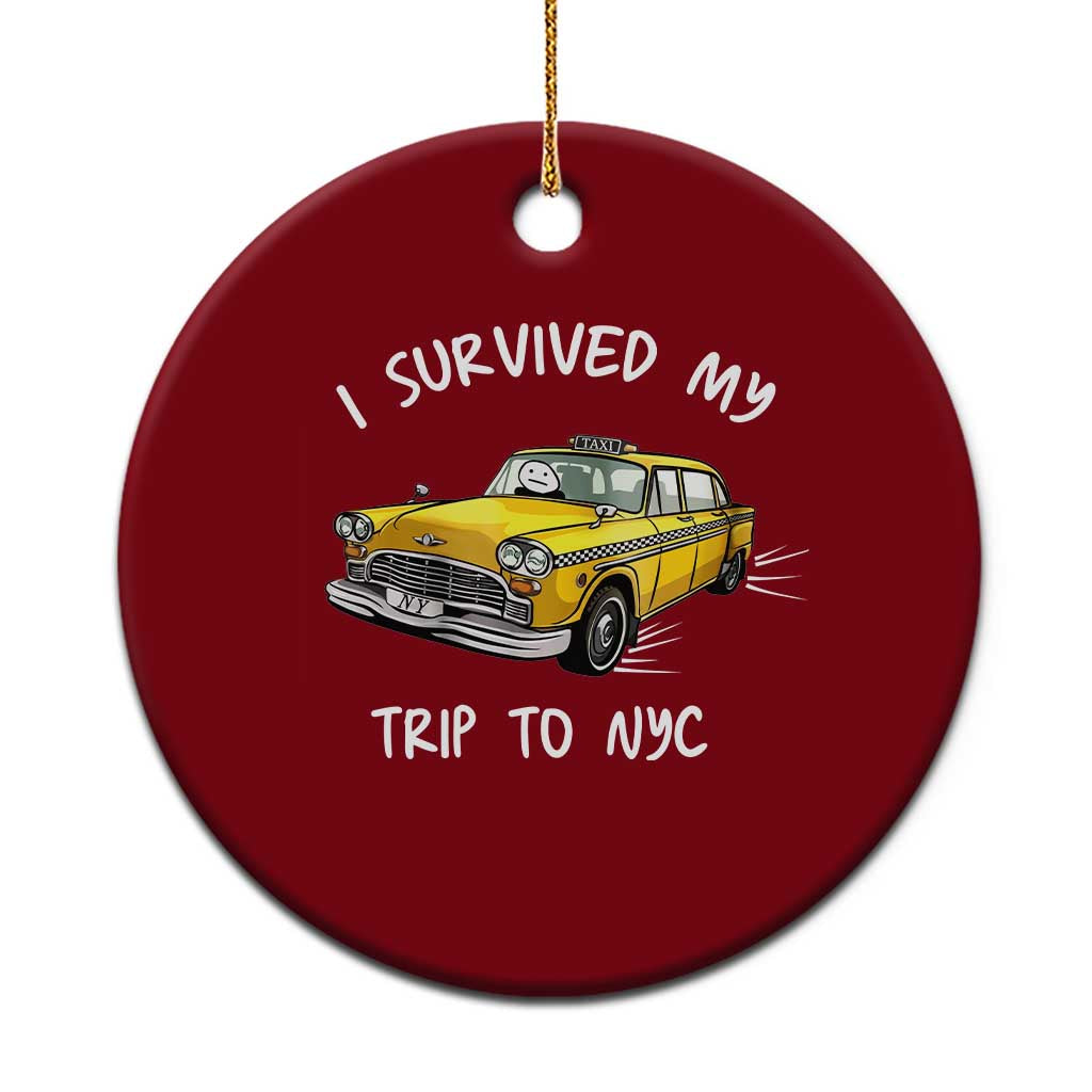 I Survived My Trip to NYC Ceramic Ornament Funny New York City Yellow Taxi Meme TS14 1pc Red Print Your Wear