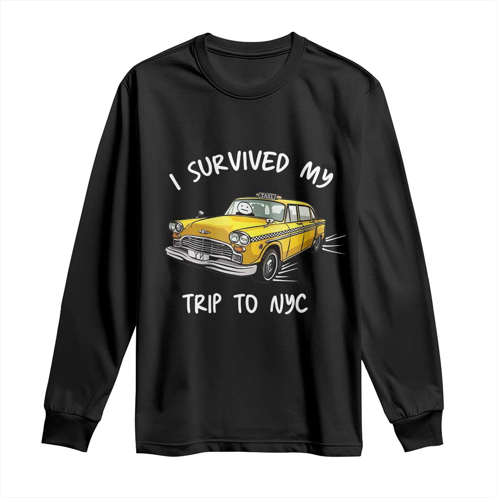 I Survived My Trip to NYC Long Sleeve Shirt Funny New York City Yellow Taxi Meme TS14 Black Print Your Wear