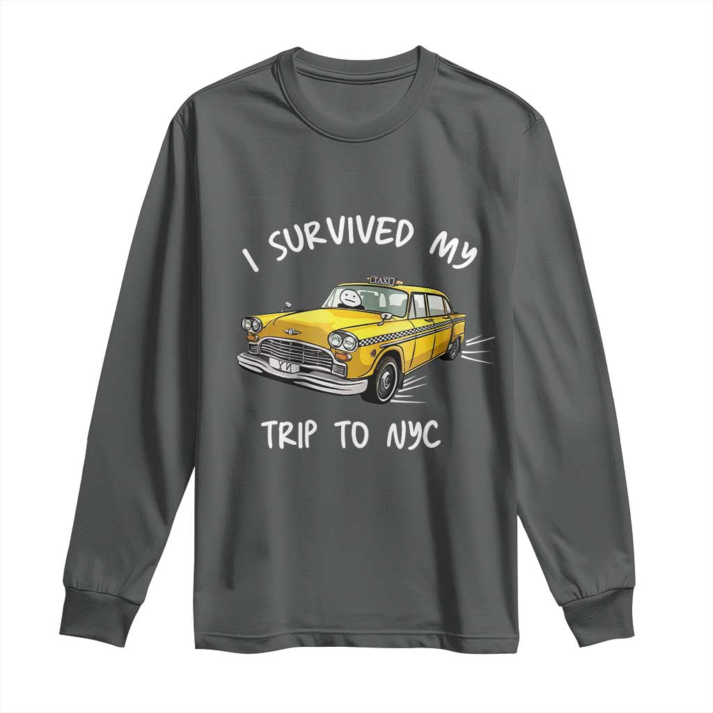 I Survived My Trip to NYC Long Sleeve Shirt Funny New York City Yellow Taxi Meme