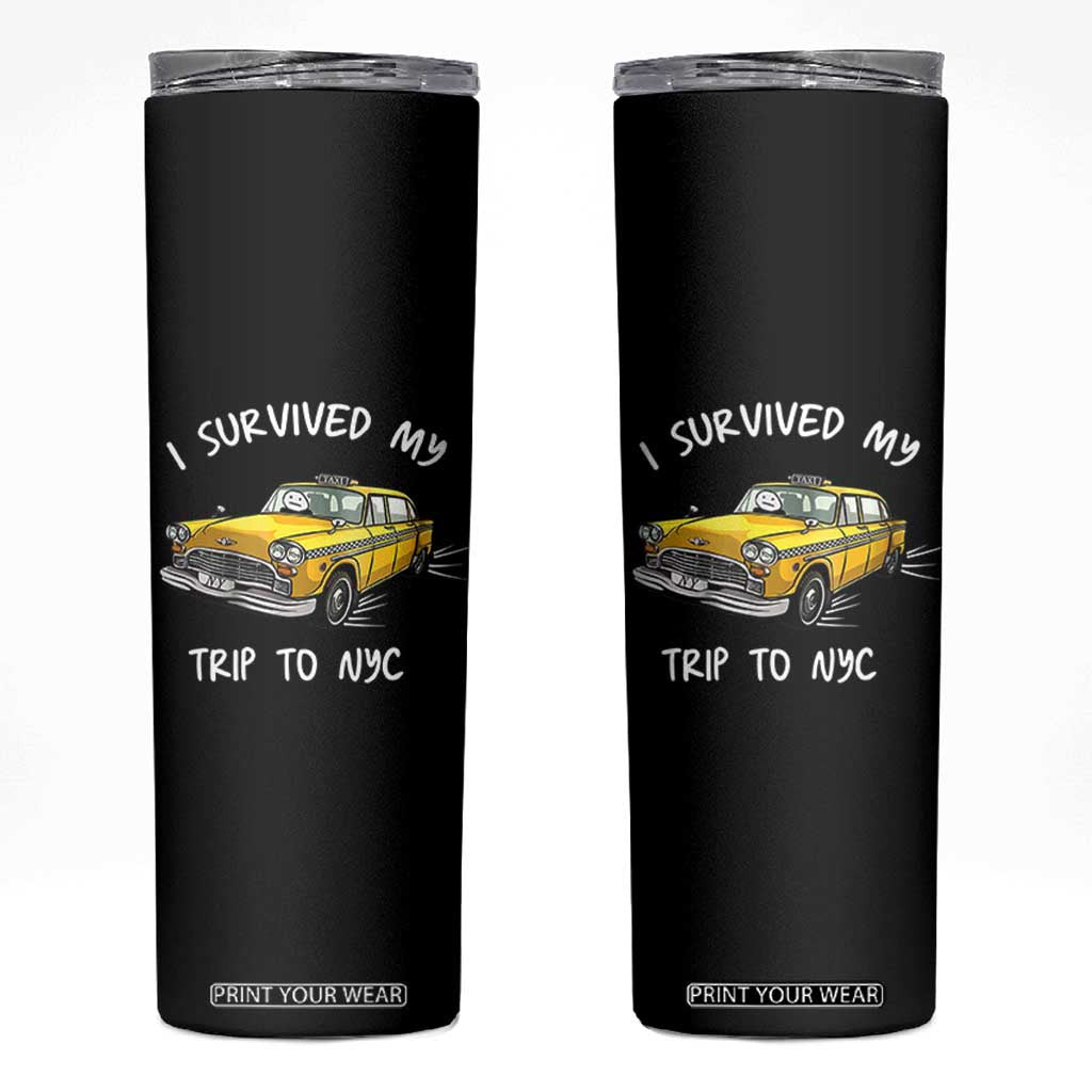 I Survived My Trip to NYC Skinny Tumbler Funny New York City Yellow Taxi Meme TS14 Black Print Your Wear