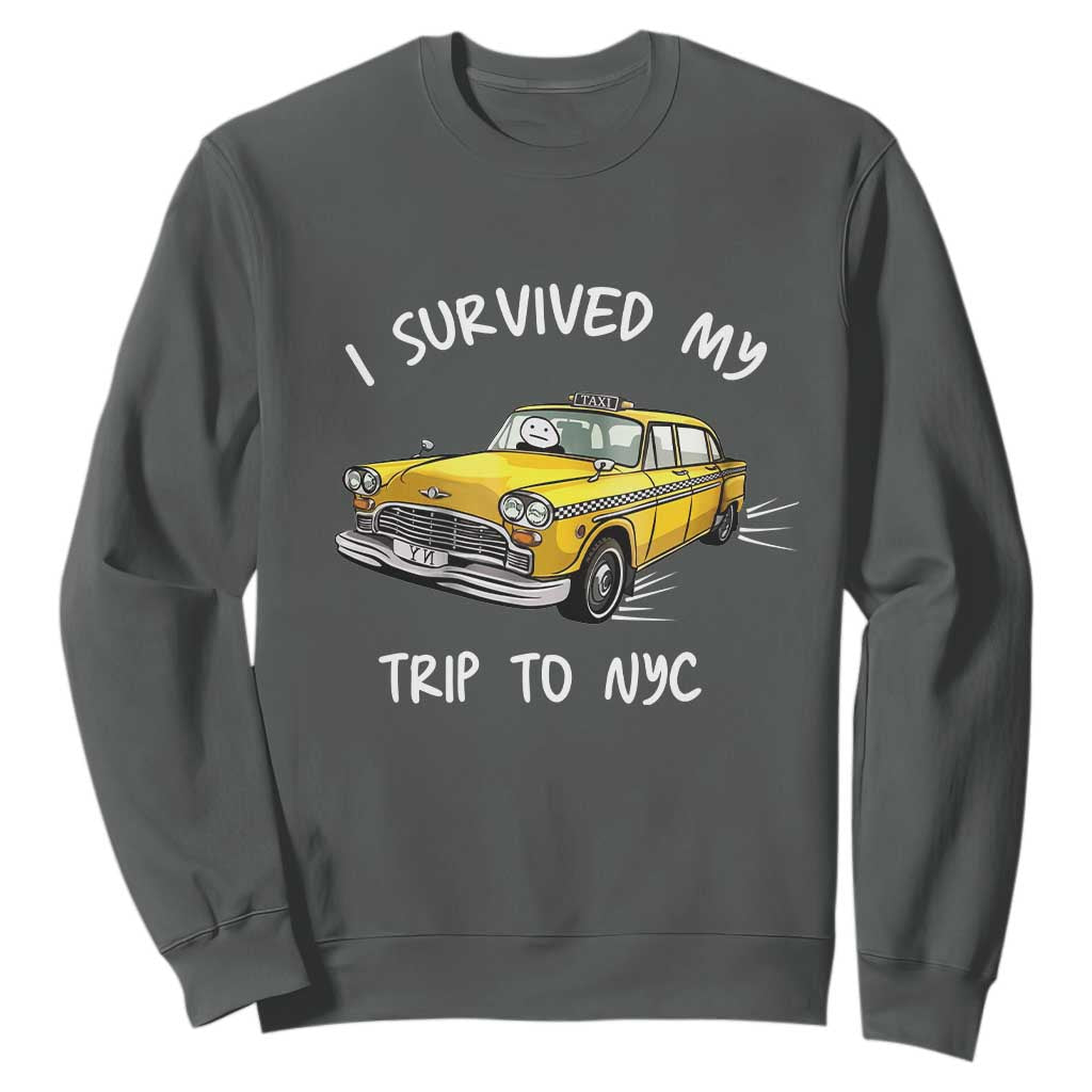 I Survived My Trip to NYC Sweatshirt Funny New York City Yellow Taxi Meme