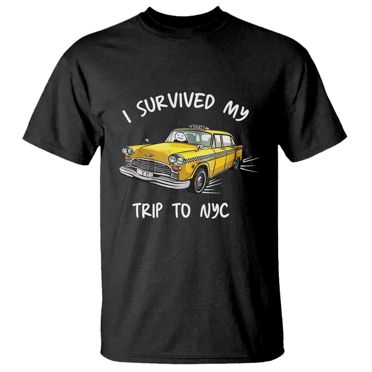 I Survived My Trip to NYC T Shirt Funny New York City Yellow Taxi Meme TS14 Black Print Your Wear