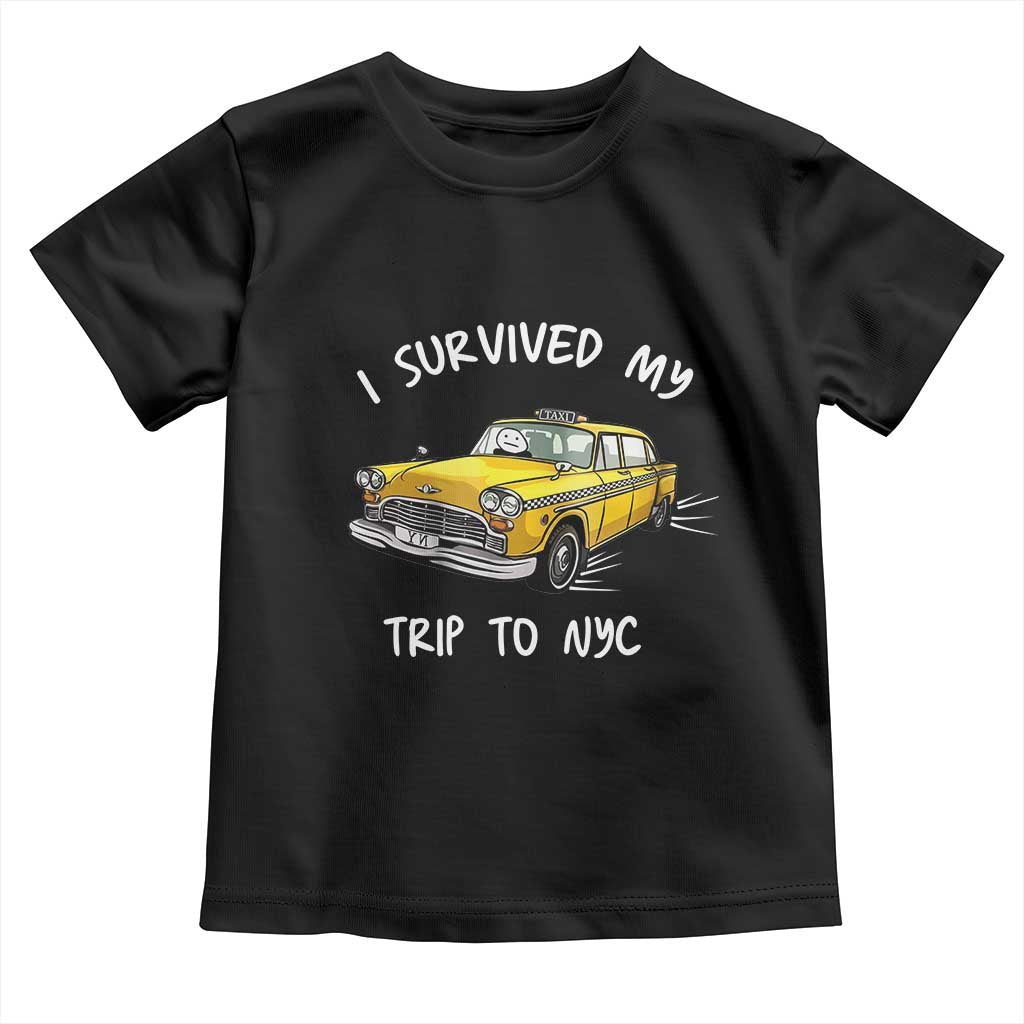 I Survived My Trip to NYC Toddler T Shirt Funny New York City Yellow Taxi Meme TS14 Black Print Your Wear