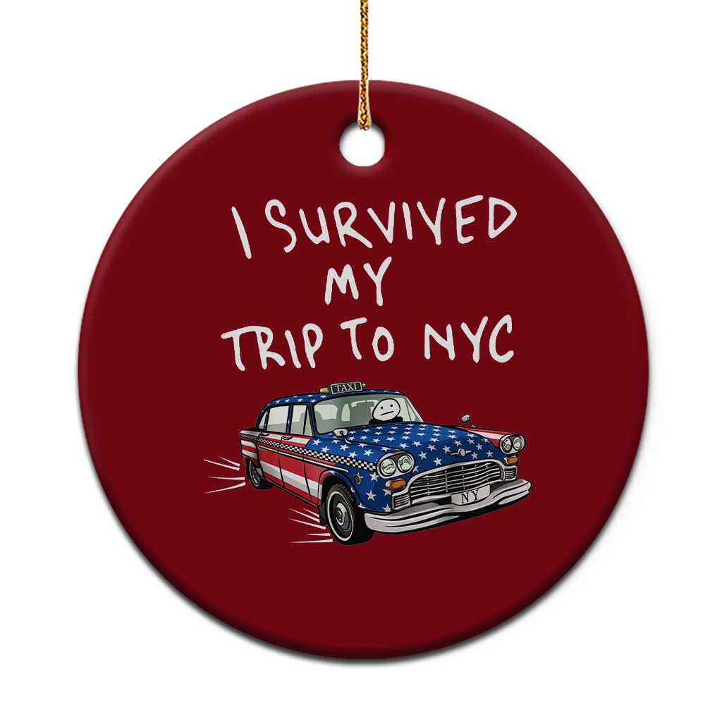 I Survived My Trip to NYC Ceramic Ornament Funny New York City USA Flag Taxi Meme TS14 1pc Red Print Your Wear