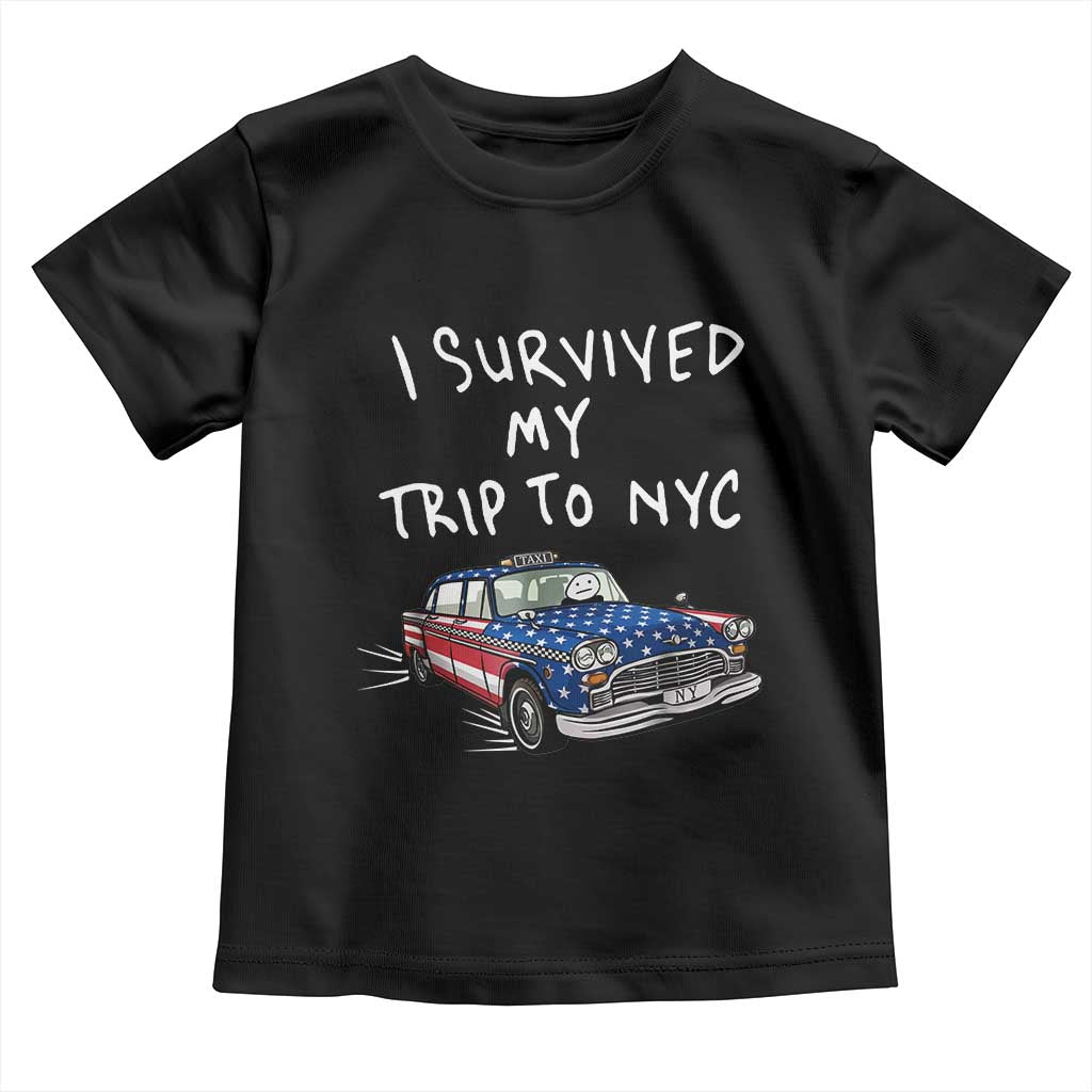I Survived My Trip to NYC Toddler T Shirt Funny New York City USA Flag Taxi Meme TS14 Black Print Your Wear