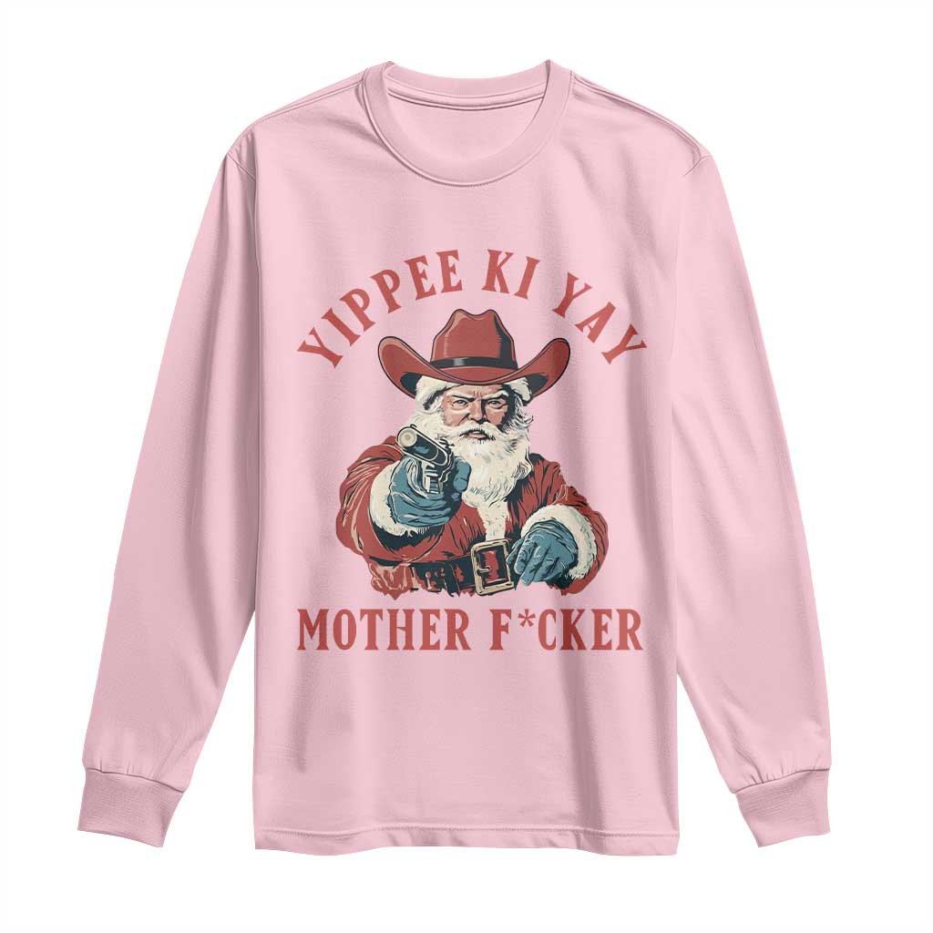 Yippee Ki Yay Mother Fcker Long Sleeve Shirt Funny Santa Gun Christmas TS14 Light Pink Print Your Wear