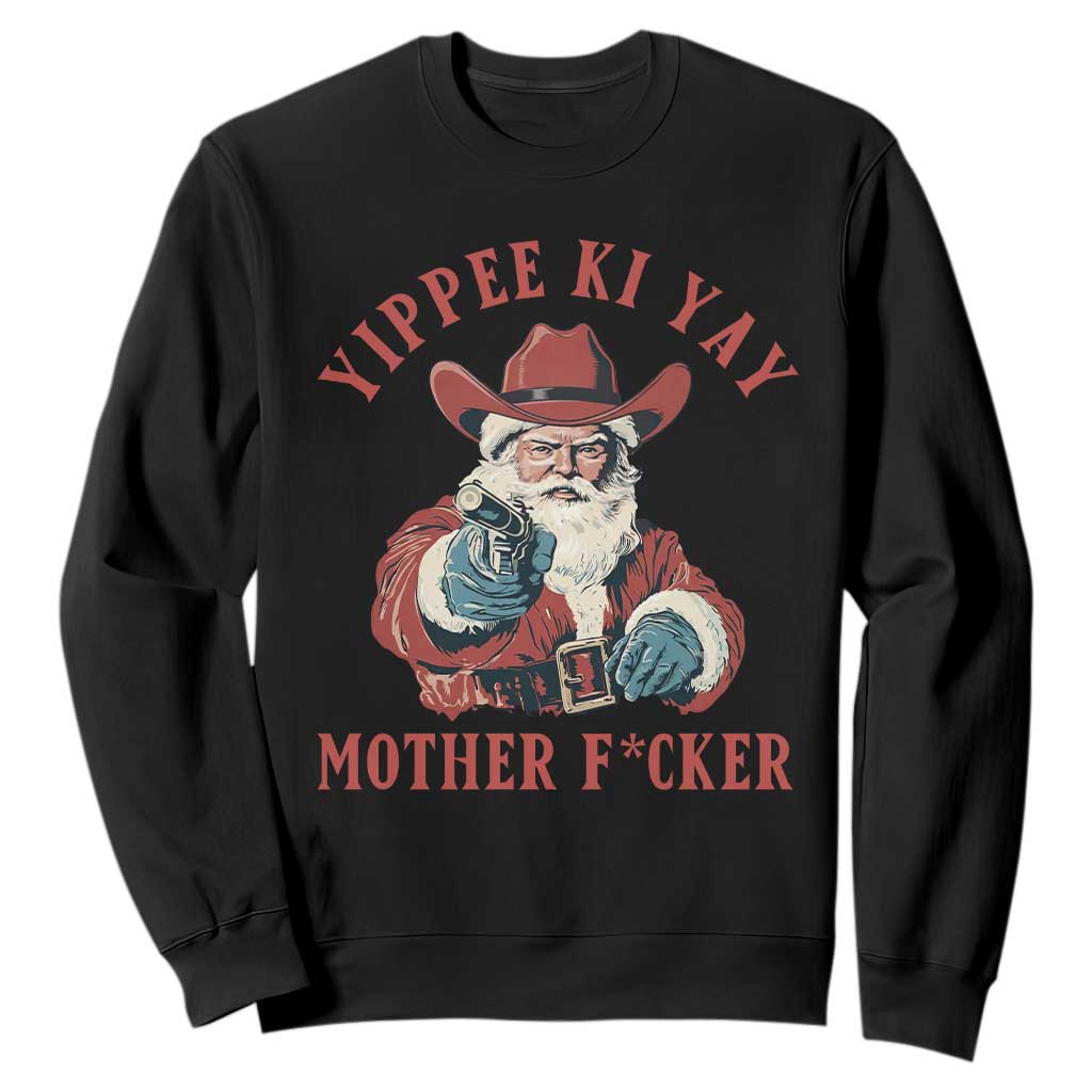 Yippee Ki Yay Mother Fcker Sweatshirt Funny Santa Gun Christmas TS14 Black Print Your Wear