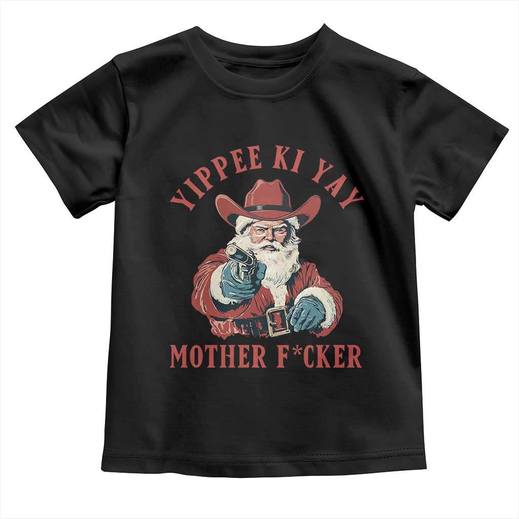 Yippee Ki Yay Mother Fcker Toddler T Shirt Funny Santa Gun Christmas TS14 Black Print Your Wear