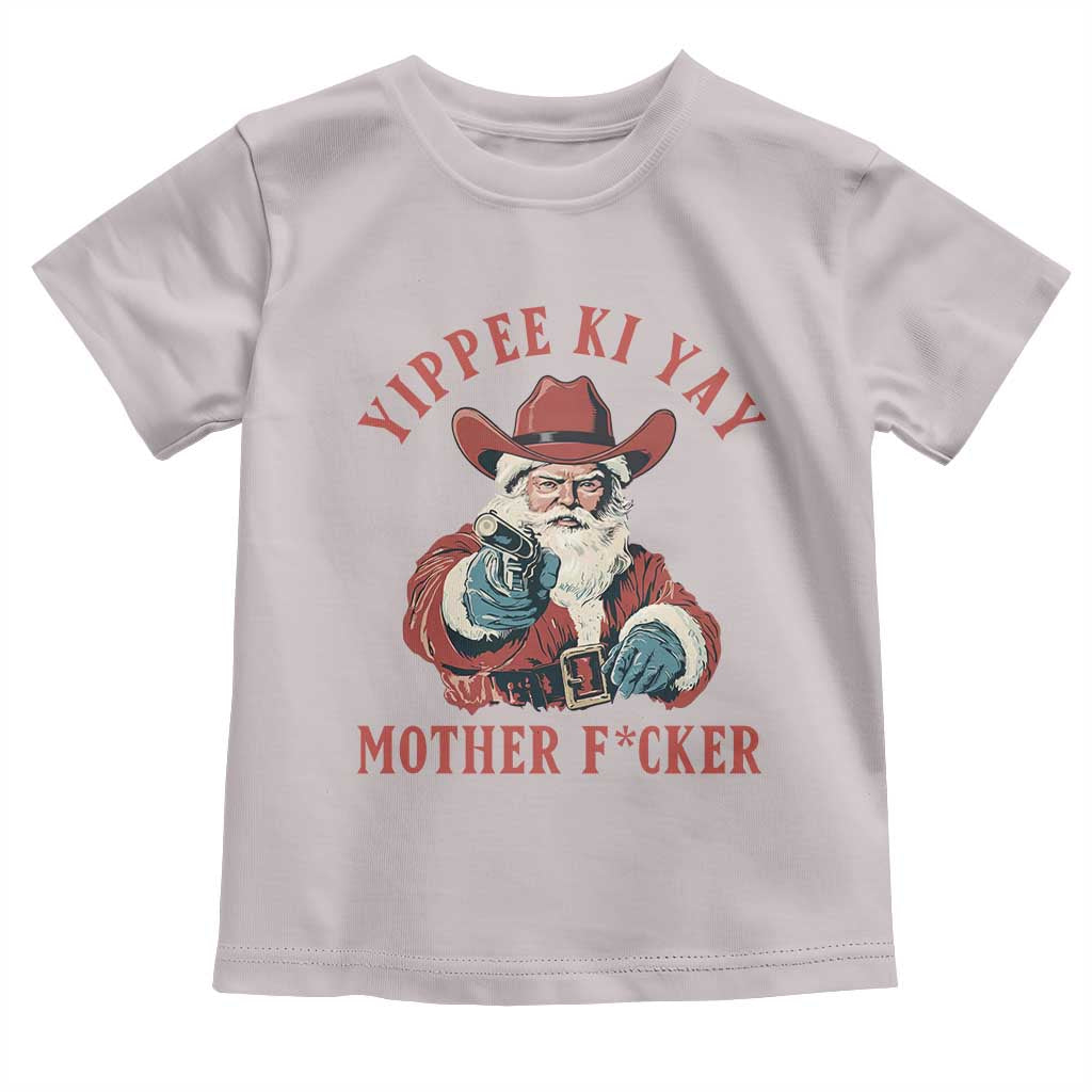 Yippee Ki Yay Mother Fcker Toddler T Shirt Funny Santa Gun Christmas TS14 Ice Gray Print Your Wear