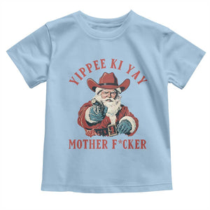 Yippee Ki Yay Mother Fcker Toddler T Shirt Funny Santa Gun Christmas TS14 Light Blue Print Your Wear