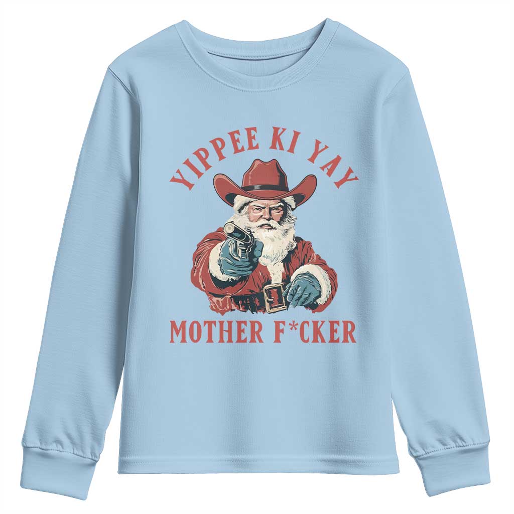Yippee Ki Yay Mother Fcker Youth Sweatshirt Funny Santa Gun Christmas TS14 Light Blue Print Your Wear