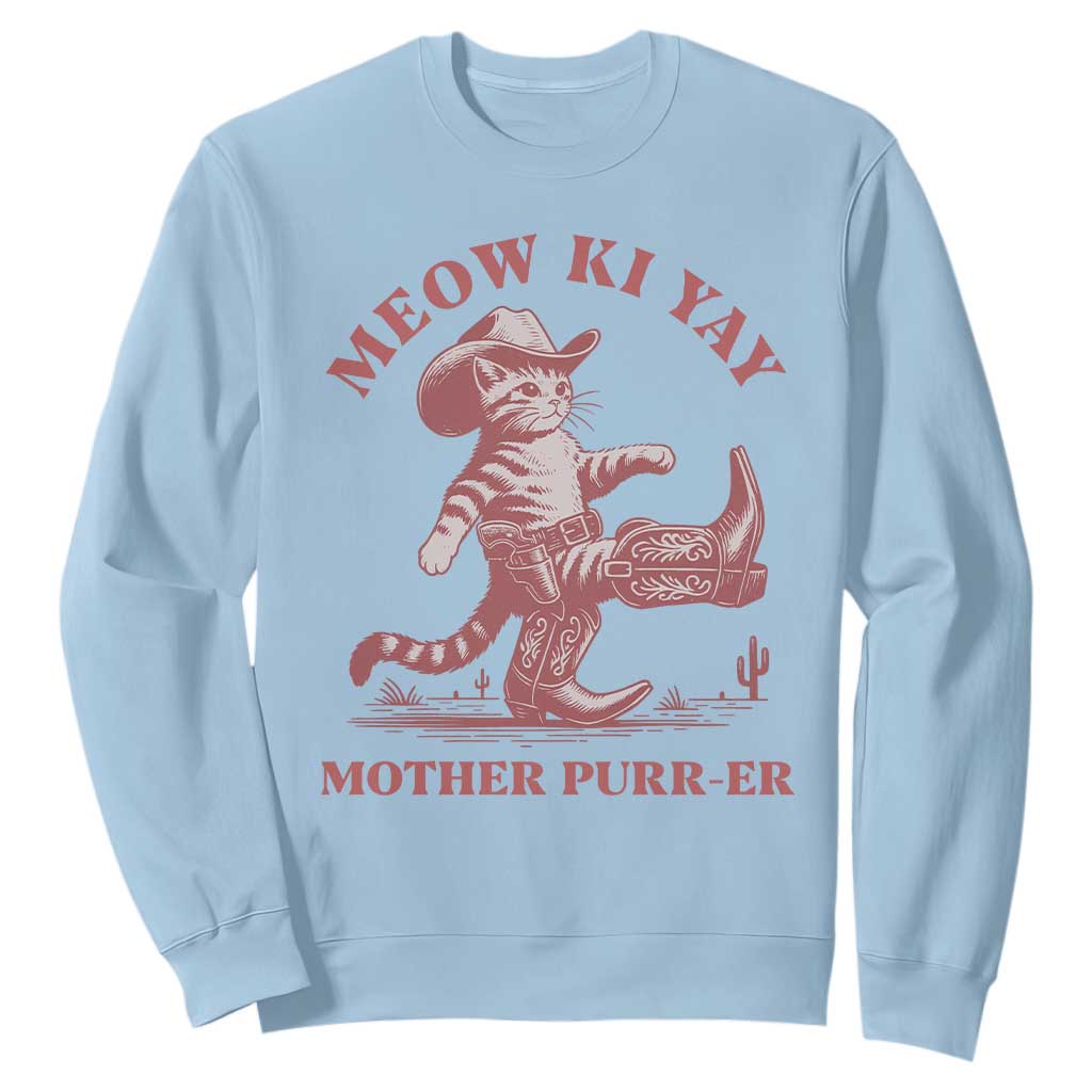 Funny Cowboy Cat Sweatshirt Western Rodeo Meow Ki Yay Mother Purrer TS14 Light Blue Print Your Wear
