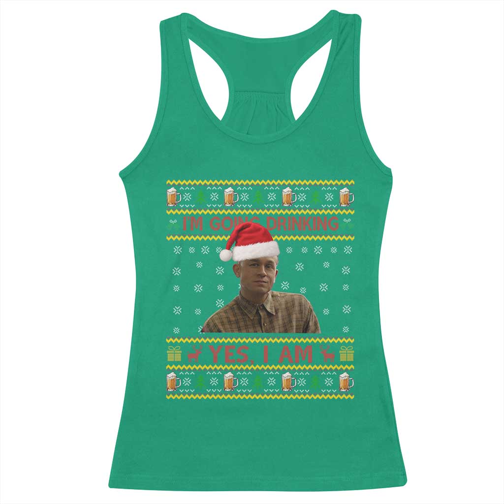 Ed Gein Christmas Racerback Tank Top I Am Going Drinking Yes I Am Christmas TS14 Irish Green Print Your Wear