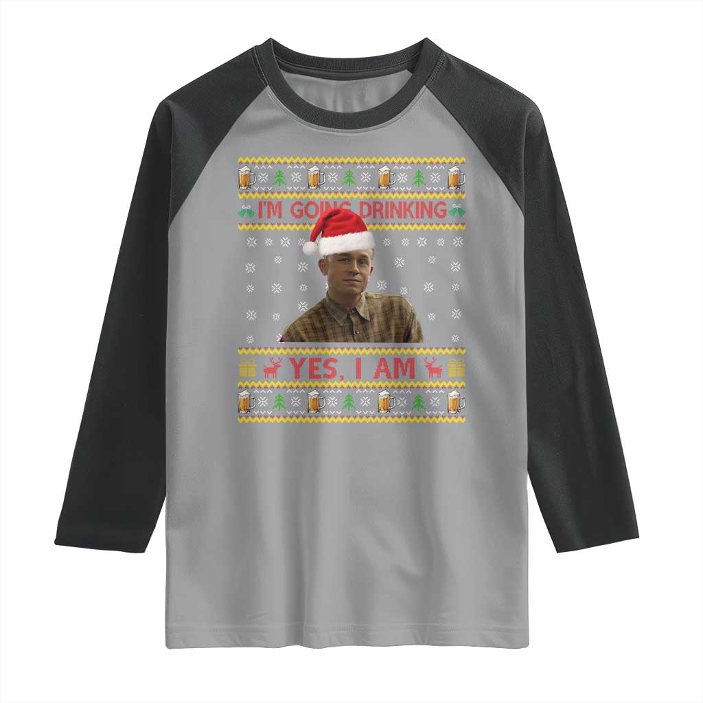 Ed Gein Christmas Raglan Shirt I Am Going Drinking Yes I Am Christmas TS14 Sport Gray Black Print Your Wear