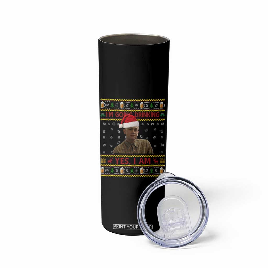 Ed Gein Christmas Skinny Tumbler I Am Going Drinking Yes I Am Christmas TS14 Print Your Wear