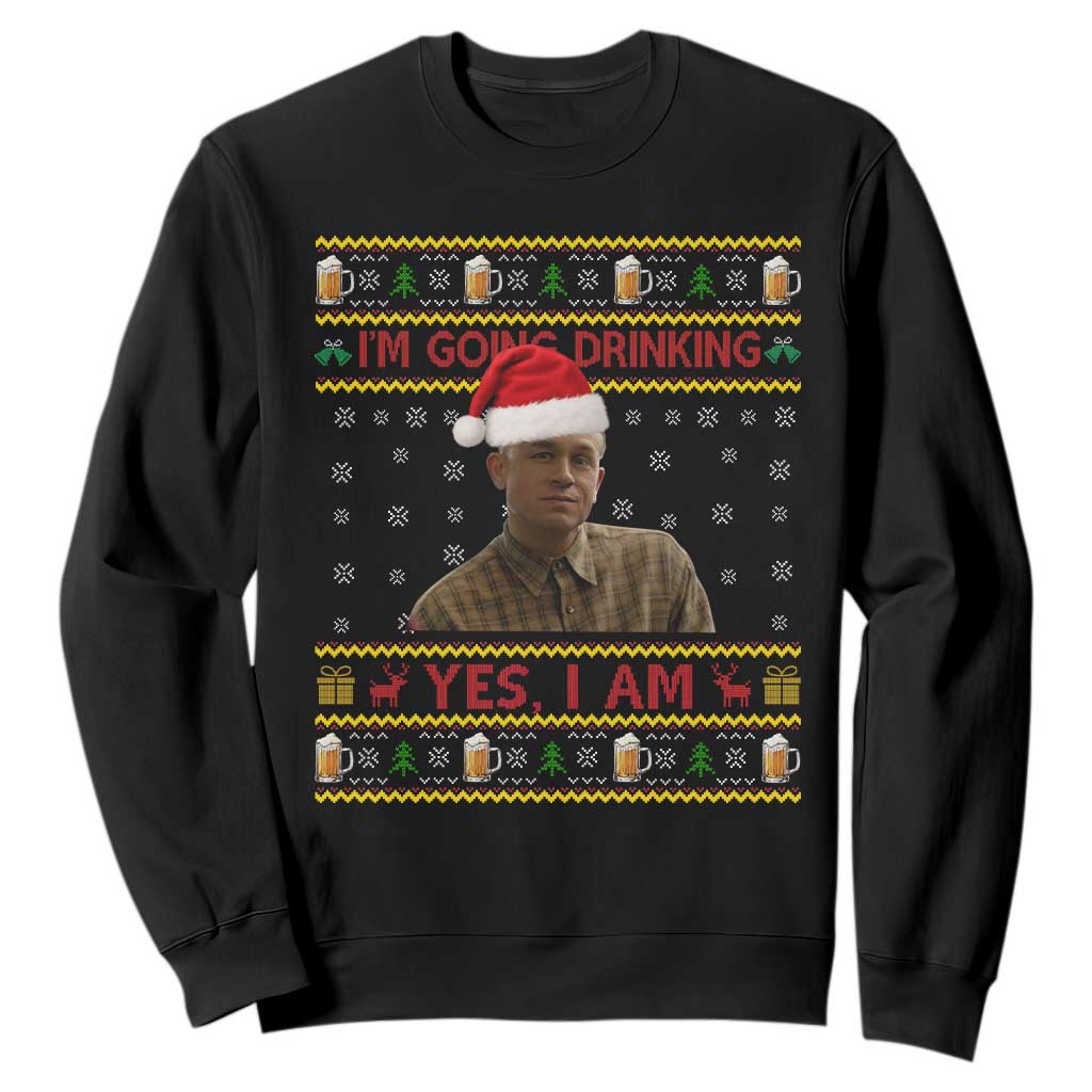 Ed Gein Christmas Sweatshirt I Am Going Drinking Yes I Am Christmas TS14 Black Print Your Wear