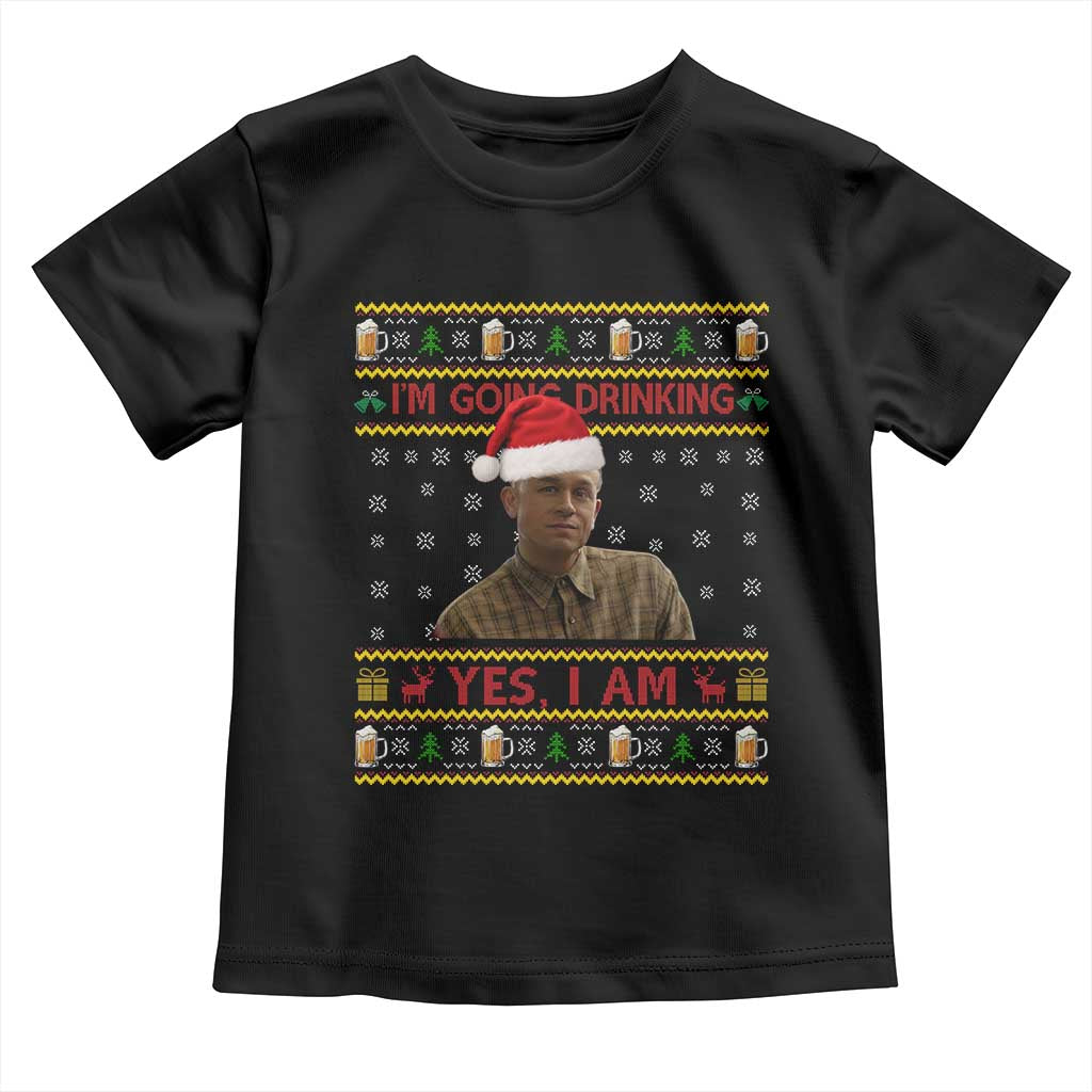 Ed Gein Christmas Toddler T Shirt I Am Going Drinking Yes I Am Christmas TS14 Black Print Your Wear