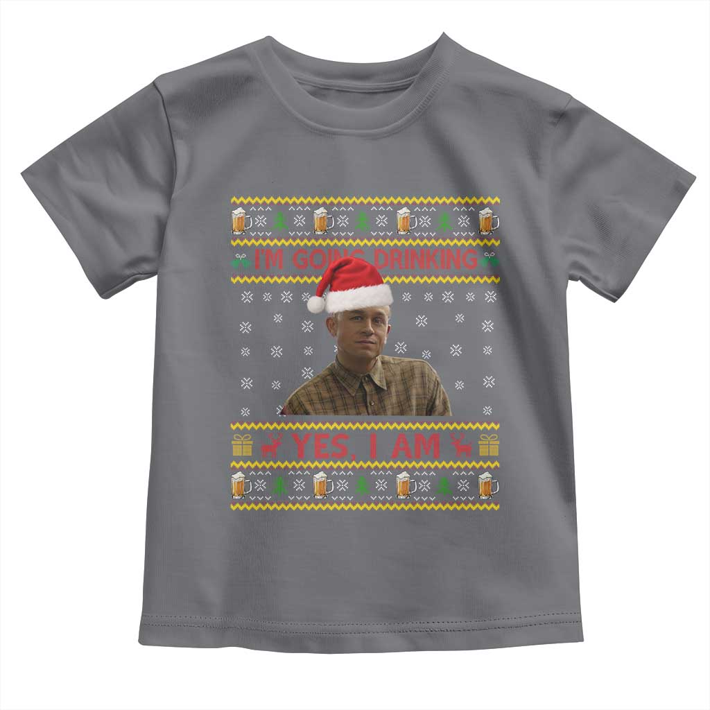Ed Gein Christmas Toddler T Shirt I Am Going Drinking Yes I Am Christmas TS14 Charcoal Print Your Wear