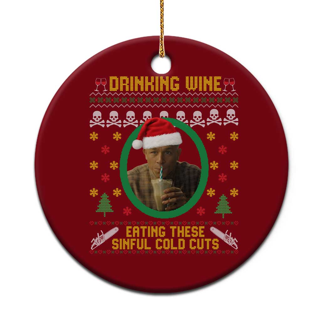 Ed Gein Christmas Ceramic Ornament Drinking Wine Eating These Sinful Cold Cuts TS14 1pc Red Print Your Wear