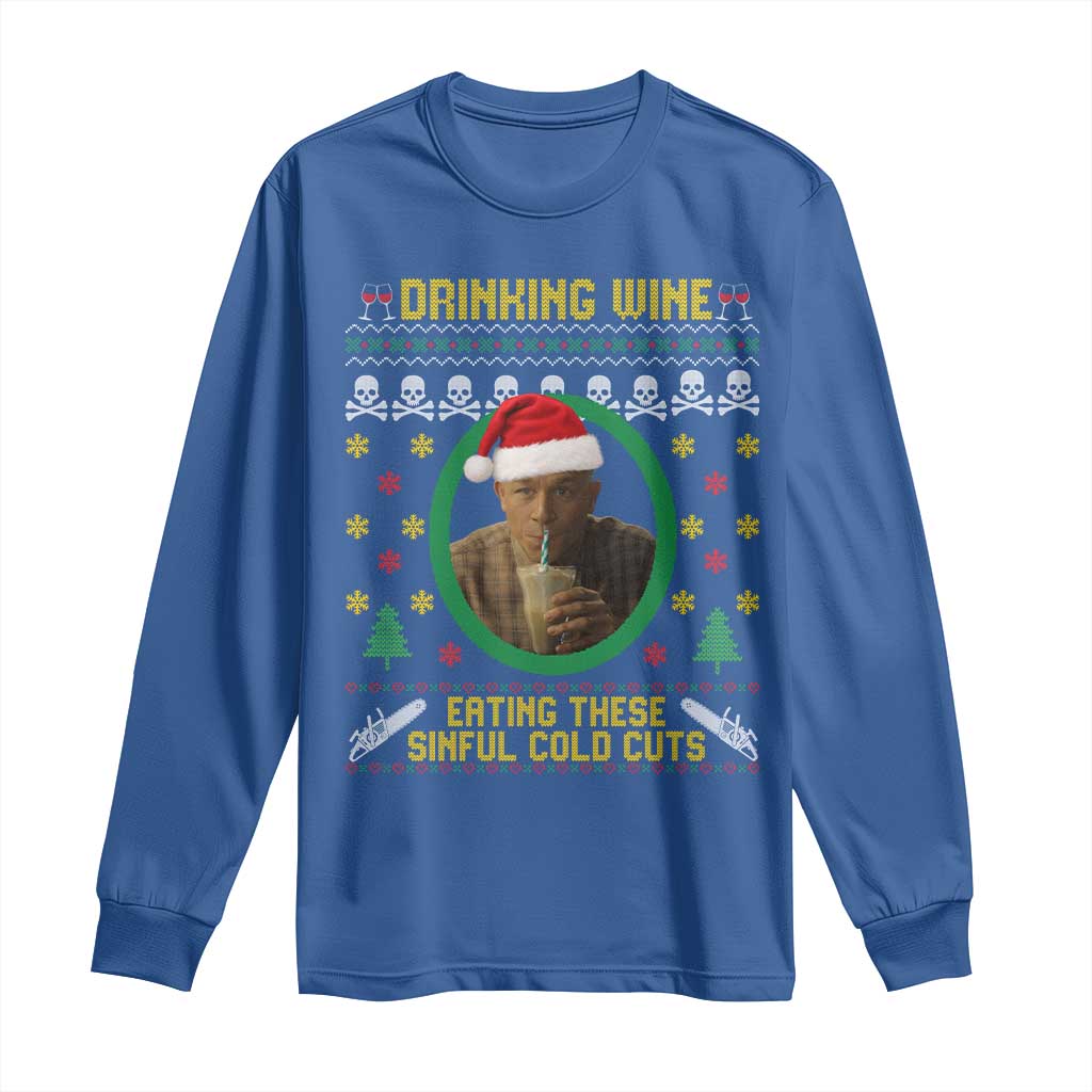 Ed Gein Christmas Long Sleeve Shirt Drinking Wine Eating These Sinful Cold Cuts TS14 Royal Blue Print Your Wear