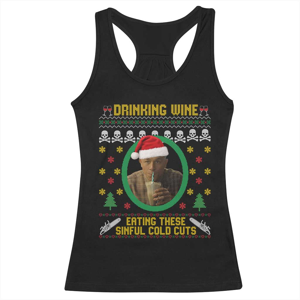 Ed Gein Christmas Racerback Tank Top Drinking Wine Eating These Sinful Cold Cuts TS14 Black Print Your Wear