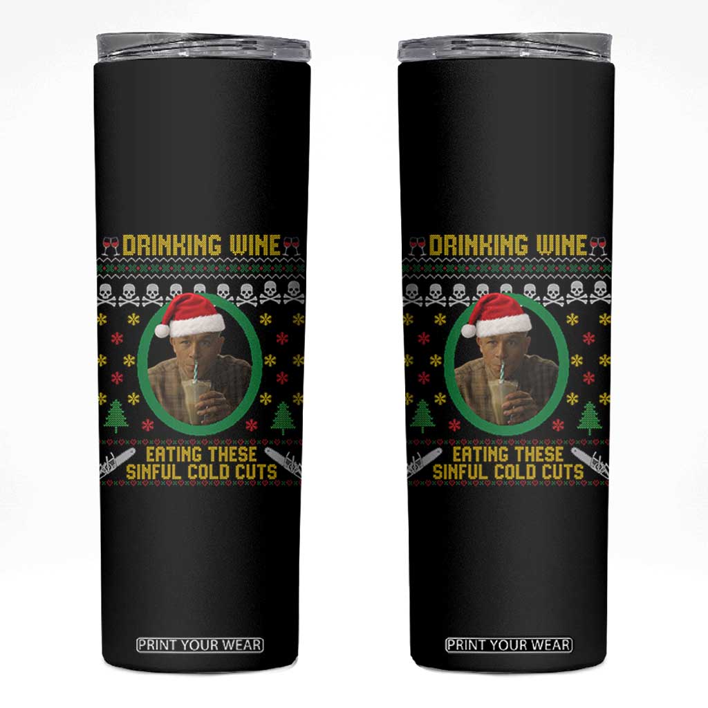 Ed Gein Christmas Skinny Tumbler Drinking Wine Eating These Sinful Cold Cuts TS14 Black Print Your Wear