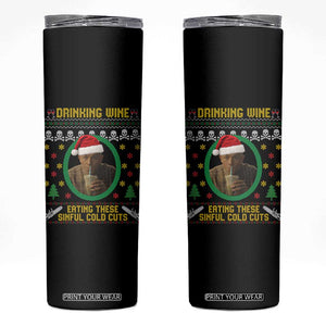Ed Gein Christmas Skinny Tumbler Drinking Wine Eating These Sinful Cold Cuts TS14 Black Print Your Wear