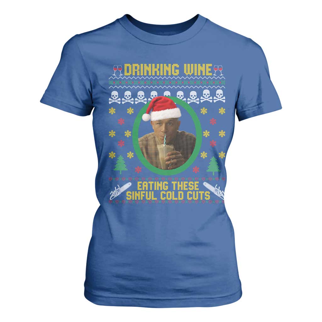 Ed Gein Christmas T Shirt For Women Drinking Wine Eating These Sinful Cold Cuts TS14 Royal Blue Print Your Wear