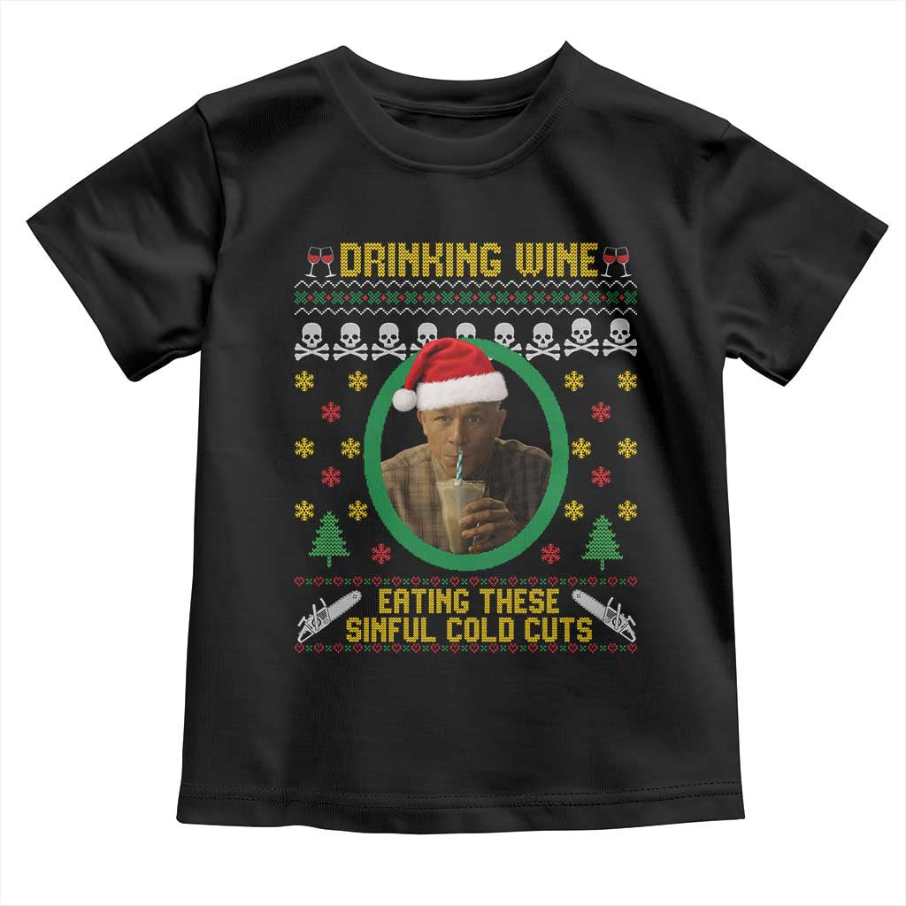 Ed Gein Christmas Toddler T Shirt Drinking Wine Eating These Sinful Cold Cuts TS14 Black Print Your Wear
