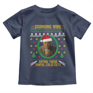 Ed Gein Christmas Toddler T Shirt Drinking Wine Eating These Sinful Cold Cuts TS14 Navy Print Your Wear