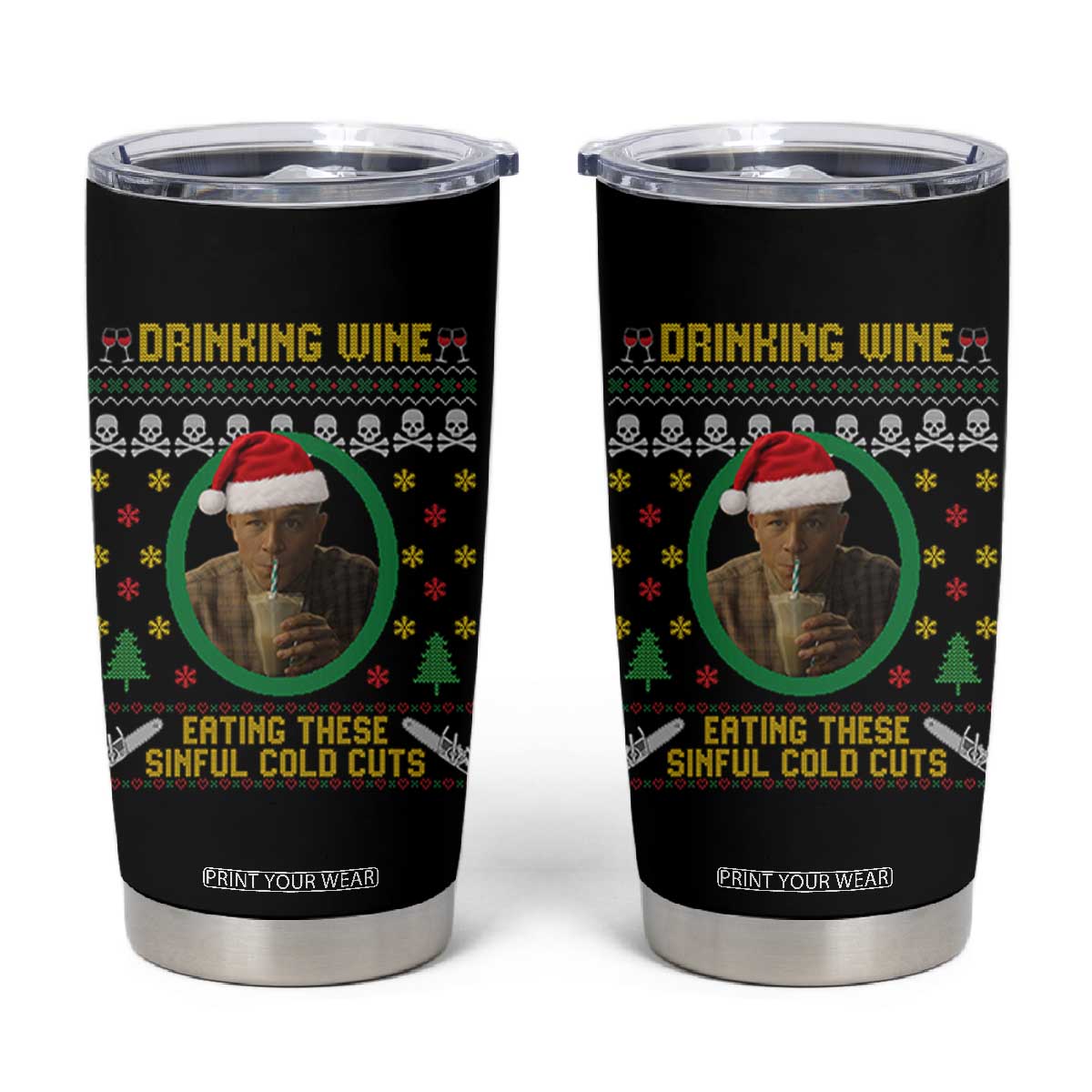 Ed Gein Christmas Tumbler Cup Drinking Wine Eating These Sinful Cold Cuts TS14 Black Print Your Wear