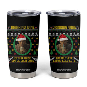 Ed Gein Christmas Tumbler Cup Drinking Wine Eating These Sinful Cold Cuts TS14 Black Print Your Wear