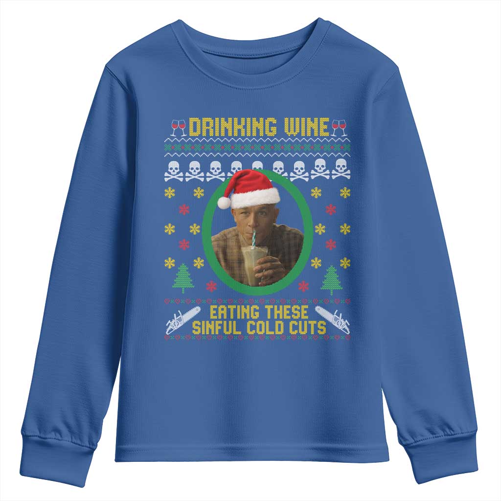 Ed Gein Christmas Youth Sweatshirt Drinking Wine Eating These Sinful Cold Cuts TS14 Royal Blue Print Your Wear
