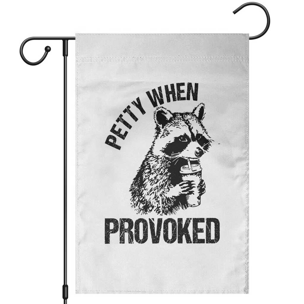 Petty When Provoked Garden Flag Funny Raccoon Meme TS14 White Print Your Wear
