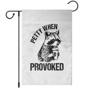 Petty When Provoked Garden Flag Funny Raccoon Meme TS14 White Print Your Wear