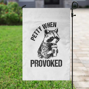 Petty When Provoked Garden Flag Funny Raccoon Meme TS14 Print Your Wear