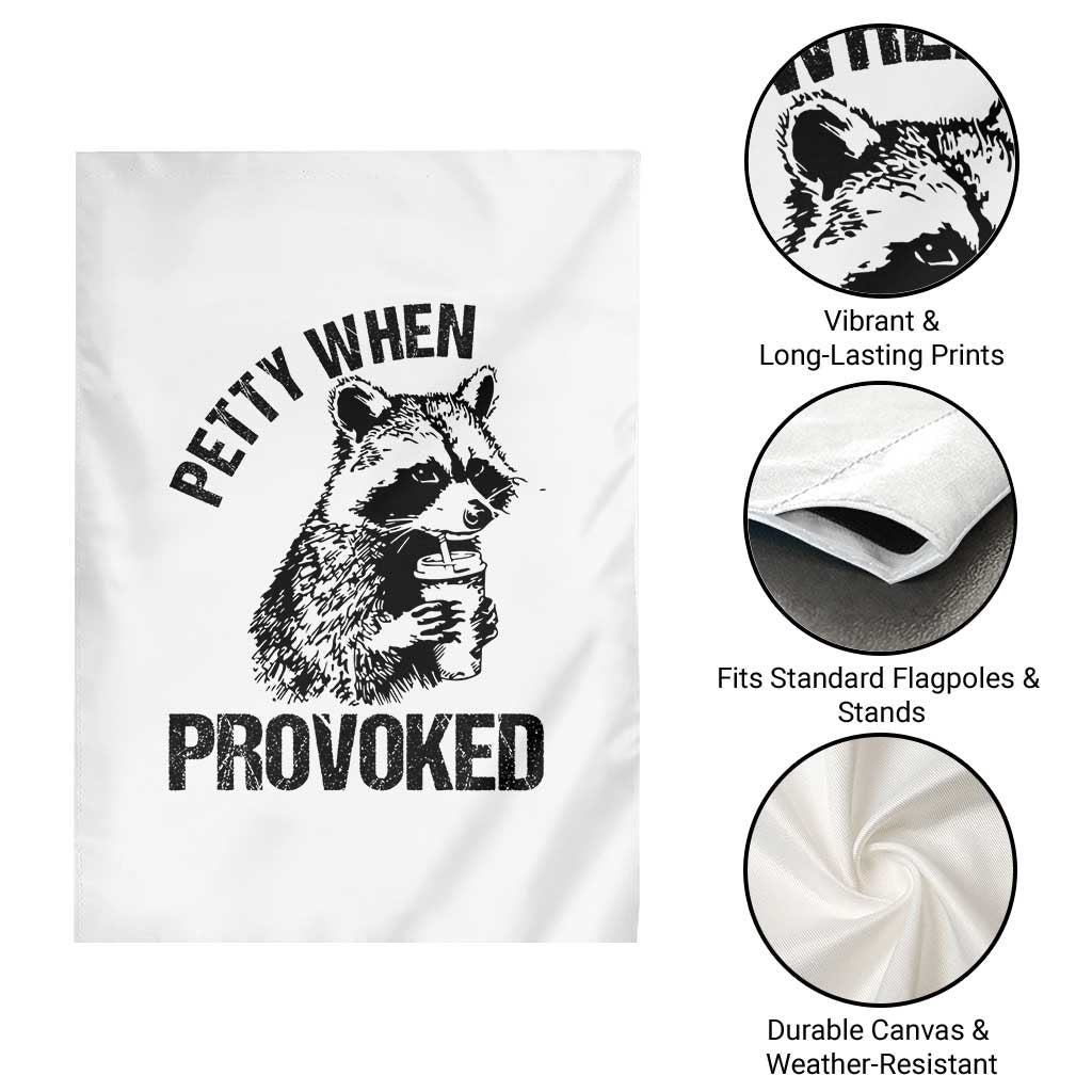 Petty When Provoked Garden Flag Funny Raccoon Meme TS14 Print Your Wear