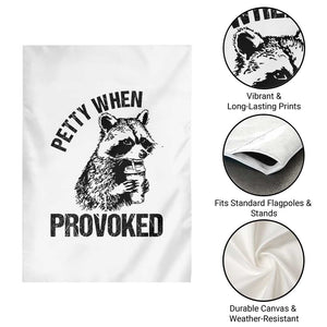 Petty When Provoked Garden Flag Funny Raccoon Meme TS14 Print Your Wear