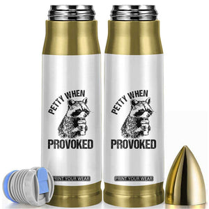 Petty When Provoked Bullet Tumbler Funny Raccoon Meme TS14 Black Print Your Wear